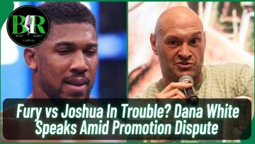 Fury vs Joshua In Trouble? Dana White Speaks Amid Promotion Dispute