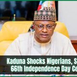 Kaduna Shocks Nigerians, Suspends 66th Independence Day Celebration