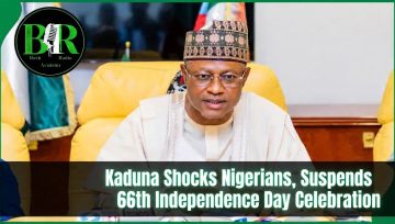Kaduna Shocks Nigerians, Suspends 66th Independence Day Celebration