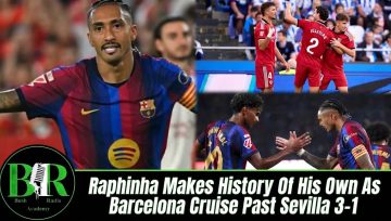 Raphinha Makes History Of His Own As Barcelona Cruise Past Sevilla 3-1