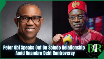 Peter Obi Speaks Out On Soludo Relationship Amid Anambra Debt Controversy