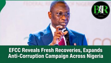 EFCC Reveals Fresh Recoveries, Expands Anti-Corruption Campaign Across Nigeria