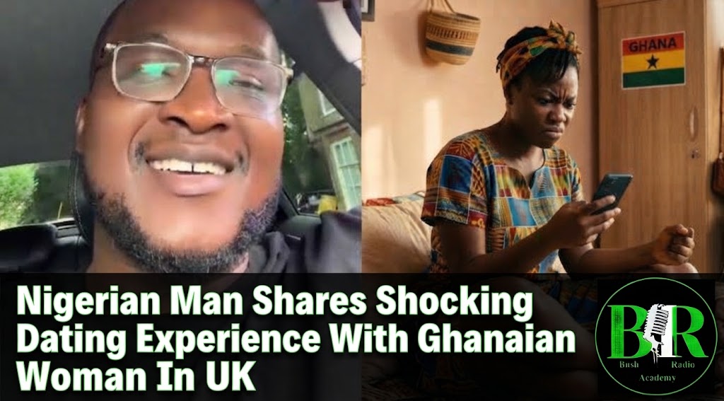 Nigerian Man Shares Shocking Dating Experience With Ghanaian Woman In UK