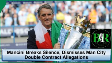 Mancini Breaks Silence, Dismisses Man City Double Contract Allegations