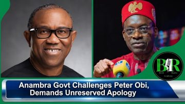 Anambra Govt Challenges Peter Obi, Demands Unreserved Apology