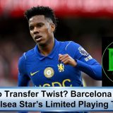 Estevao Transfer Twist? Barcelona Monitor Chelsea Star’s Limited Playing Time