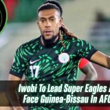 Iwobi To Lead Super Eagles As Nigeria Face Guinea-Bissau In AFCON Battle