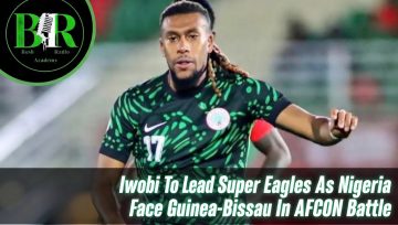 Iwobi To Lead Super Eagles As Nigeria Face Guinea-Bissau In AFCON Battle