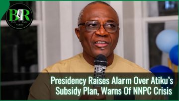 Presidency Raises Alarm Over Atiku’s Subsidy Plan, Warns Of NNPC Crisis
