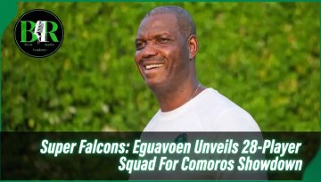 Super Falcons: Eguavoen Unveils 28-Player Squad For Comoros Showdown