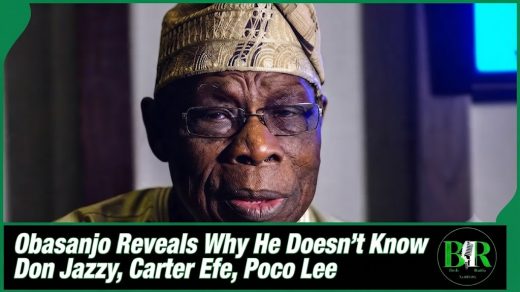 Obasanjo Reveals Why He Doesn’t Know Don Jazzy, Carter Efe, Poco Lee