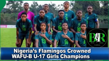 Nigeria’s Flamingos Crowned WAFU-B U-17 Girls Champions