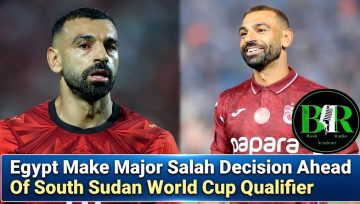 Egypt Make Major Salah Decision Ahead Of South Sudan World Cup Qualifier
