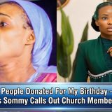 Only Two People Donated For My Birthday – Prophetess Sommy Calls Out Church Members