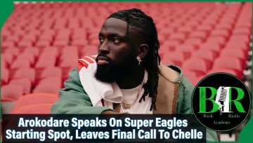 Arokodare Speaks On Super Eagles Starting Spot, Leaves Final Call To Chelle