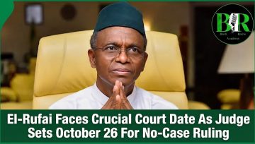 El-Rufai Faces Crucial Court Date As Judge Sets October 26 For No-Case Ruling