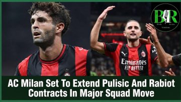 AC Milan Set To Extend Pulisic And Rabiot Contracts In Major Squad Move