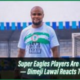 Super Eagles Players Are Overhyped — Dimeji Lawal Reacts To Defeat