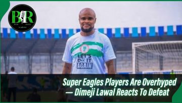 Super Eagles Players Are Overhyped — Dimeji Lawal Reacts To Defeat