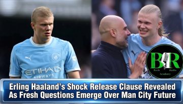 Erling Haaland’s Shock Release Clause Revealed As Fresh Questions Emerge Over Man City Future