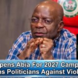 Otti Opens Abia For 2027 Campaigns, Warns Politicians Against Violence