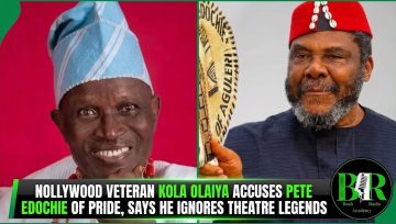 Nollywood Veteran Kola Olaiya Accuses Pete Edochie Of Pride, Says He Ignores Theatre Legends