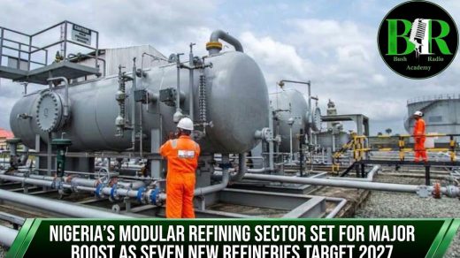 Nigeria’s Modular Refining Sector Set For Major Boost As Seven New Refineries Target 2027