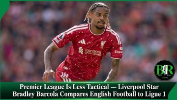 Premier League Is Less Tactical — Liverpool Star Bradley Barcola Compares English Football to Ligue 1