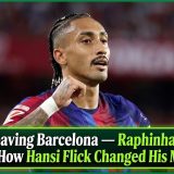 I Was Leaving Barcelona — Raphinha Reveals How Hansi Flick Changed His Mind