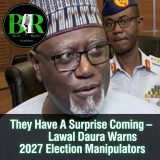 They Have A Surprise Coming – Lawal Daura Warns 2027 Election Manipulators