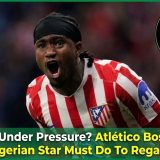 Lookman Under Pressure? Atlético Boss Reveals What Nigerian Star Must Do To Regain Form