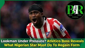 Lookman Under Pressure? Atlético Boss Reveals What Nigerian Star Must Do To Regain Form