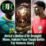 Africa’s Ballon d’Or Drought: Mane, Hakimi Face Tough Battle For Historic Glory