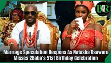 Marriage Speculation Deepens As Natasha Osawaru Misses 2Baba’s 51st Birthday Celebration