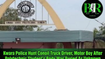 Kwara Police Hunt Conoil Truck Driver, Motor Boy After Polytechnic Student’s Body Was Buried As Unknown