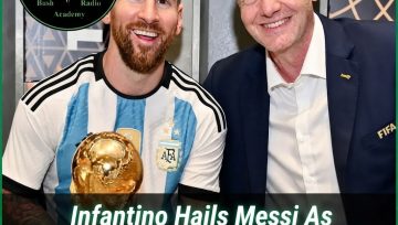 Infantino Hails Messi As Argentina Legend Bows Out Of International Football