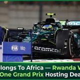 Today Belongs To Africa — Rwanda Wins Formula One Grand Prix Hosting Deal