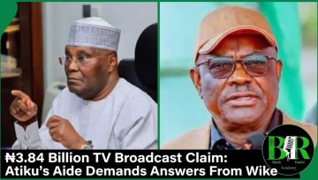 ₦3.84 Billion TV Broadcast Claim: Atiku’s Aide Demands Answers From Wike