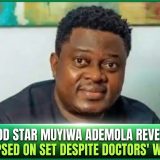 Nollywood Star Muyiwa Ademola Reveals How He Collapsed On Set Despite Doctors’ Warnings