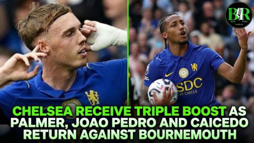 Chelsea Receive Triple Boost As Palmer, Joao Pedro And Caicedo Return Against Bournemouth