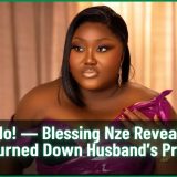 I Said No! — Blessing Nze Reveals Why She Turned Down Husband’s Proposal