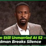 Why I’m Still Unmarried At 52 — Ruggedman Breaks Silence
