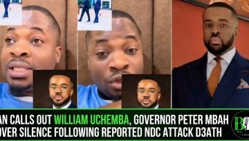 Man Calls Out William Uchemba, Governor Peter Mbah Over Silence Following Reported NDC Attack D3ath