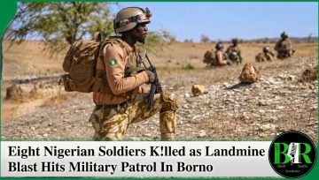 Eight Nigerian Soldiers K!lled as Landmine Blast Hits Military Patrol In Borno