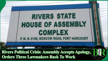 Rivers Political Crisis: Assembly Accepts Apology, Orders Three Lawmakers Back To Work