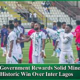 Nasarawa Government Rewards Solid Miners After Historic Win Over Inter Lagos