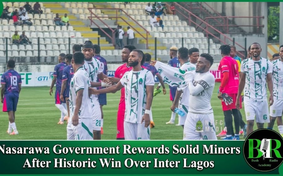Nasarawa Government Rewards Solid Miners After Historic Win Over Inter Lagos
