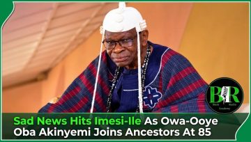Sad News Hits Imesi-Ile As Owa-Ooye Oba Akinyemi Joins Ancestors At 85