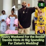 Heavy Weekend For the Bestie! Davido Hints At Big Spending For Zlatan’s Wedding