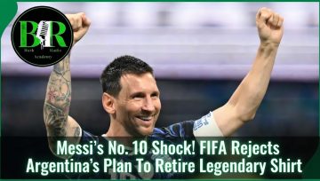 Messi’s No. 10 Shock! FIFA Rejects Argentina’s Plan To Retire Legendary Shirt